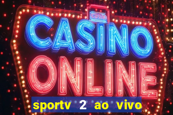 sportv 2 ao vivo mega canal